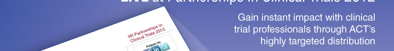 Gain instant impact with clinical trial professionals through ACT's highly targeted distribution