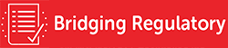 BRIDGING REGULATORY