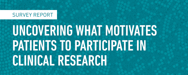 The Patient Perspective on Clinical Trials Research Report