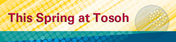 This Spring at Tosoh