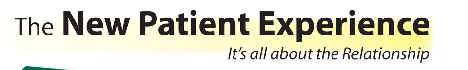 The New Patient Experience It's all about the Relationship