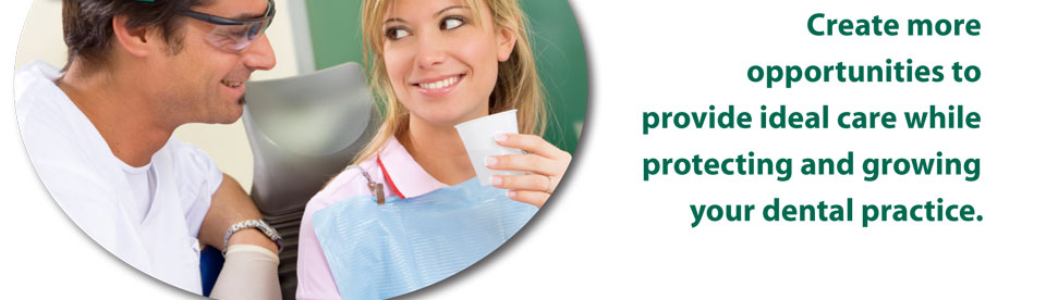 Create more opportunities to provide ideal care while protecting and growing your dental practice. 