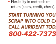 Start Turning your scrap into cold cash!