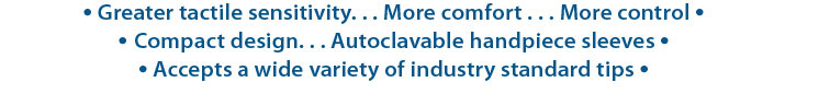 Greater tactile sensitivity... More comfort... More control
