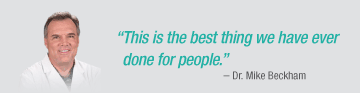 "This is the best thing we have eer done for people." -- Dr. Mike Beckham