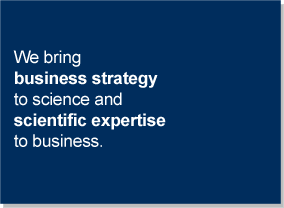 We bring business strategy to science and scientific expertise to business.
