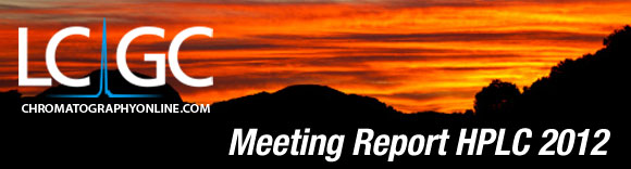 LCGC presents THE 2012 HPLC MEETING REPORT