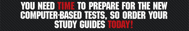 You need time to prepare for the new computer-based tests, so order your study guides today!