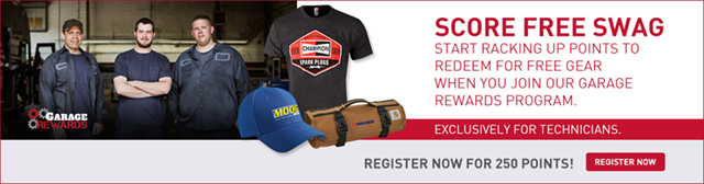 SCORE FREE SWAG: START RACKING UP POINTS TO REDEEM FOR FREE GEAR WHEN YOU JOIN OUR GARAGE REWARDS PROGRAM. EXCLUSIVELY FOR TECHNICIANS. REGISTER NOW FOR 250 POINTS! REGISTER NOW