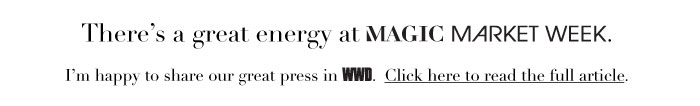 There's a great energy at MAGIC MARKET WEEK. 