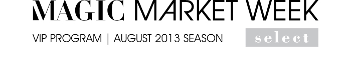MAGIC MARKET WEEK SELECT VIP PROGRAM | AUGUST 2013 SEASON 