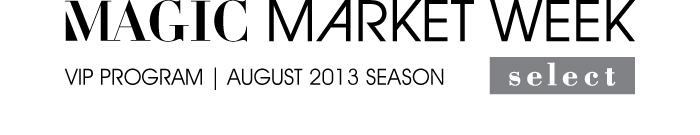 MAGIC MARKET WEEK SELECT VIP PROGRAM | AUGUST 2013 SEASON 