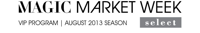 MAGIC MARKET WEEK SELECT VIP PROGRAM | AUGUST 2013 SEASON 