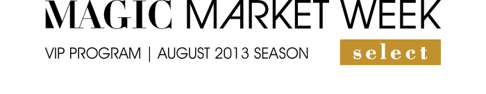 MAGIC MARKET WEEK SELECT VIP PROGRAM | AUGUST 2013 SEASON 