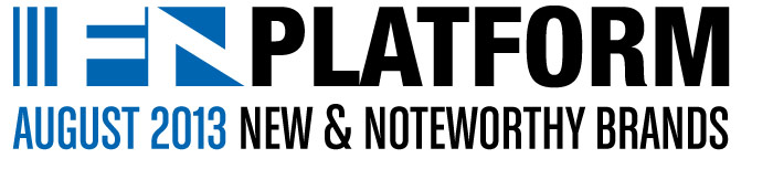 FN PLATFORM  AUGUST 2013  NEW & NOTEWORTHY BRANDS 