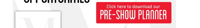 Click here to download our PRE-SHOW PLANNER