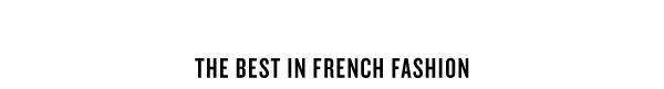 THE BEST IN FRENCH FASHION