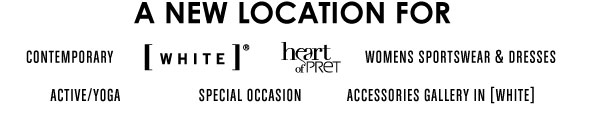 A NEW LOCATION FOR Contemporary  [WHITE] Heart of Pret Womens Sportswear & Dresses Accessories Gallery in WHITE Yoga/Active  Special Occasion