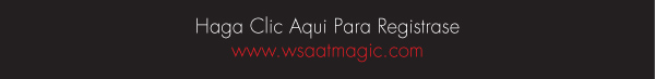 Haga Clic Aqui Para Registrase http://_www.advanstarregistrations.com/magic  www.wsaatmagic.com