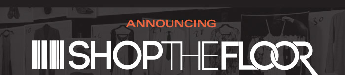 ANNOUCNING  SHOP THE FLOOR