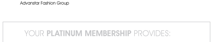Advanstar Fashion Group   YOUR PLATINUM MEMBERSHIP PROVIDES: