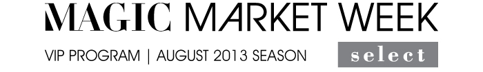 MAGIC MARKET WEEK SELECT VIP PROGRAM | AUGUST 2013 SEASON