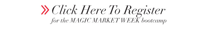CLICK HERE TO REGISTER  FOR THE MAGIC MARKET WEEK BOOTCAMP