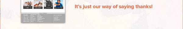 It’s just our way of saying thanks!