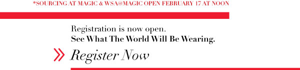 Registration is now open.  See What The World Will Be Wearing. Register Now