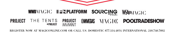 REGISTER NOW AT MAGICONLINE.COM OR CALL US. DOMESTIC 877.554.4834 INTERNATIONAL 218.740.7092