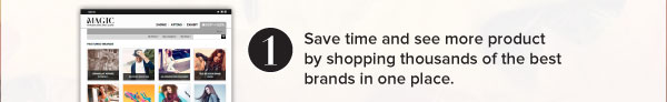 1. Save time and see more product by shopping thousands of the best brands in one place.