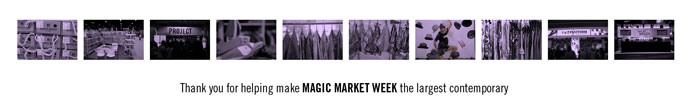 Thank you for helping make MAGIC MARKET WEEK the largest contemporary market week in the world.