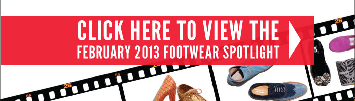 CLICK HERE TO VIEW THE FEBRUARY 2013 FOOTWEAR SPOTLIGHT