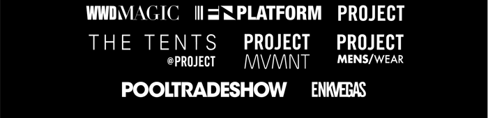 WWDMAGIC, FN PLATFORM, PROJECT, THE TENTS @ PROJECT, PROJECT MVNMT, PROJECT MENS/WEAR, POOLTRADESHOW, ENKVEGAS  