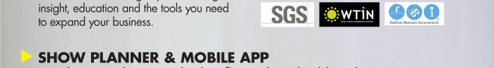 Connect with sourcing experts offering insight, education and the tools you need to expand your business.  PANJIVA, TRADEGOOD, USA-ITA, SGS, WTIN, FBI    SHOW PLANNER & MOBILE APP 