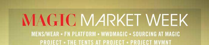 MAGIC MARKET WEEK MENS/WEAR FN PLATFORM WWDMAGIC SOURCING AT MAGIC PROJECT THE TENTS AT PROJECT PROJECT MVMNT