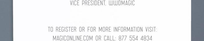 VICE PRESIDENT, WWDMAGIC  TO REGISTER OR FOR MORE INFORMATION VISIT:  MAGICONLINE.COM OR CALL: 877 554 4834