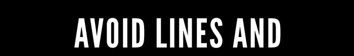AVOID LINES ANDAVOID LINES AND