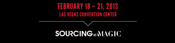 FEBRUARY 18 – 21, 2013 LAS VEGAS CONVENTION CENTER SOURCING @ MAGIC