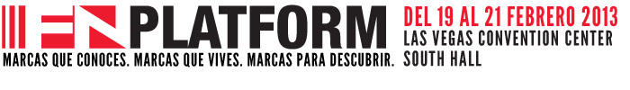FN PLATFORM  MARCAS QUE CONOCES. MARCAS QUE VIVES. MARCAS PARA DESCUBRIR.    DEL 19 AL 21 FEBRERO 2013 LAS VEGAS CONVENTION CENTER SOUTH HALL 