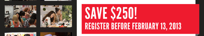 SAVE $250  REGISTER BEFORE FEBRUARY 13TH, 2013