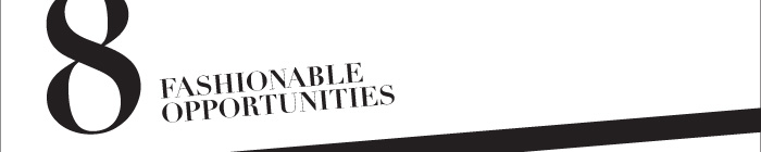 8 Fashionable Opportunities 