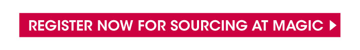 REGISTER NOW FOR SOURCING AT MAGIC 