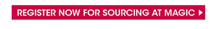 REGISTER NOW FOR SOURCING AT MAGIC  