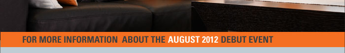 FOR MORE INFORMATION ABOUT THE AUGUST 2012 DEBUT EVENT