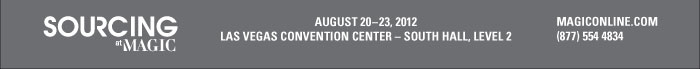 SOURCING AT MAGIC    AUGUST 20-23, 2012  LAS VEGAS CONVENTION CENTER-SOUTH HALL, LEVEL 2    MAGICONLINE.COM  (877) 554 4834