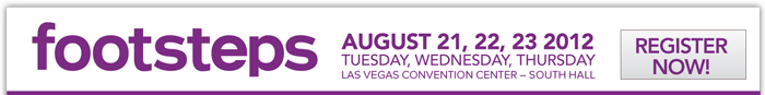 FOOTSTEPS AUGUST 21, 22, 23 2012 - TUESDAY, WEDNESDAY, THURSDAY - LAS VEGAS CONVENTION CENTER  SOUTH HALL