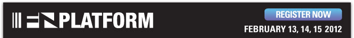 FN PLATFORM    REGISTER NOW  http://registration3.experient-inc.com/showMAG121/Attendee/Default.aspx?ContactID=%%ContactID%%&LastName=%%LastName%%&PromoCode=%%PromoCode%%&selID=%%StrategyExecutionLogID%%     FEBRUARY 13, 14, 15 2012