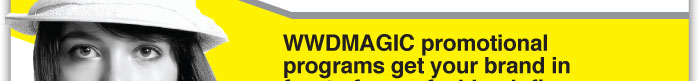 WWDMAGIC promotional   programs get your brand in 