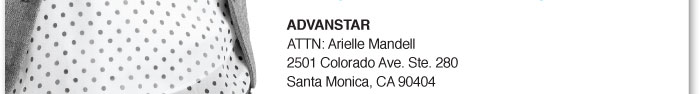 ADVANSTAR  ATTN: Arielle Mandell  2501 Colorado Ave. Ste. 280  Santa Monica, Ca 90404 